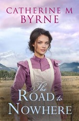 The Road to Nowhere - Catherine M Byrne - 9798648897953
