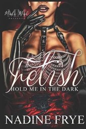 Fetish: Hold Me In The Dark