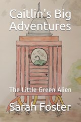 Caitlin's Big Adventures - Sarah Foster - 9798649835565