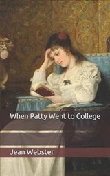 When Patty Went to College - JEAN WEBSTER,  Webster - 9798650265177