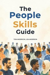 The People Skills Guide - ANDERSON,  Lisa ; Anderson, Tom - 9798650525349