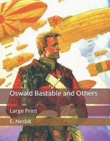 Oswald Bastable and Others - E. NESBIT,  Nesbit - 9798651057924