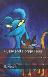 Pussy and Doggy Tales - E. NESBIT,  Nesbit - 9798651059454