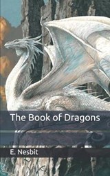 The Book of Dragons - E. NESBIT,  Nesbit - 9798651060795