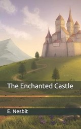 The Enchanted Castle - E. NESBIT,  Nesbit - 9798651062706
