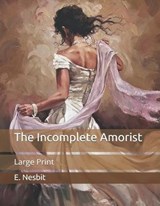 The Incomplete Amorist - E. NESBIT,  Nesbit - 9798651066568