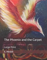 The Phoenix and the Carpet - E. NESBIT,  Nesbit - 9798651072156