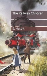 The Railway Children - E. NESBIT,  Nesbit - 9798651073276
