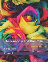 The Rainbow and the Rose - E. NESBIT,  Nesbit - 9798651075478