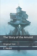 The Story of the Amulet - E. NESBIT,  Nesbit - 9798651076895
