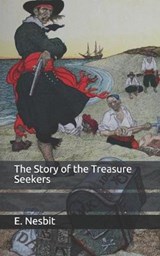 The Story of the Treasure Seekers - E. NESBIT,  Nesbit - 9798651079032