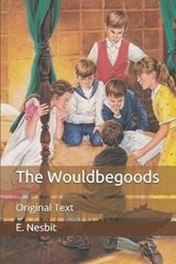 The Wouldbegoods - E. NESBIT,  Nesbit - 9798651084432