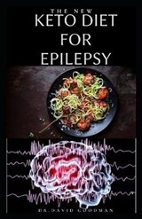 The New Keto Diet for Epilepsy: Getting Rid of Epilepsy and Seizure With The Ketogenic Diet - GOODMAN,  Dr David - 9798653235818