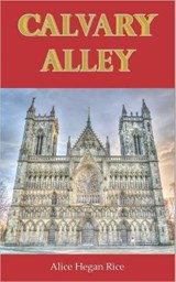 Calvary Alley - Alice Hegan Rice - 9798653455896