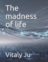 The madness of life