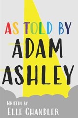 As Told By Adam Ashley - CHANDLER,  Elle-Charlotte - 9798654147714