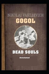 Dead Souls Annotated - Nikolay Gogol - 9798654310866
