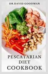 Pescatarian Diet Cookbook - Dr David Goodman - 9798654341280
