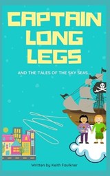 Captain Long legs and the tales of the sky seas - Keith Faulkner - 9798654436405