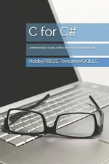 C for C# - YU,  Chak Tin ; Tomorrowskills, Hobbypress - 9798655261013