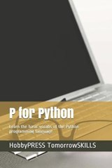 P for Python - YU,  Chak Tin ; Tomorrowskills, Hobbypress - 9798655264632