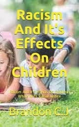 Racism And It's Effects On Children - Brandon C J - 9798655356436