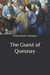 The Guest of Quesnay - Newton Booth Tarkington - 9798655547827
