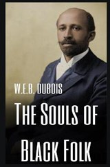 The Souls of Black Folk - DU BOIS,  W. E. B. - 9798655720206