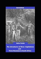The Adventures of Three Englishmen and Three Russians in South Africa Annotated - Jules Gabriel Verne - 9798657562668