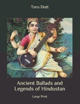 Ancient Ballads and Legends of Hindustan - Toru Dutt - 9798657775921