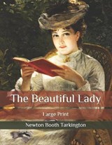 The Beautiful Lady - Newton Booth Tarkington - 9798658868851