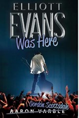 Elliott Evans Was Here - VARBLE,  Aaron ; Scottsdale, Gordon - 9798660056468