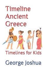 Timeline Ancient Greece - George Joshua - 9798663132466