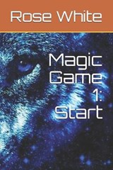 Magic Game 1 - Silvia Trevisiol ; Rose White - 9798663826563