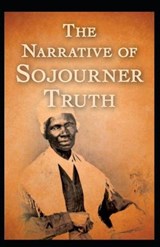 The Narrative of Sojourner Truth (Annotated) - Sojourner Truth - 9798664590258