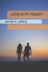 Juliet & Mr. Rossini - LAFFERTY,  Jennifer K - 9798664857900