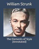 The Elements of Style (Annotated) - William Strunk - 9798665586120