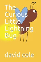 The Curious Little Lightning Bug - David Cole - 9798666047606