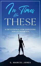 In Times Like These - E Marcel Jones - 9798666364208