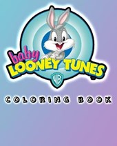 Baby Looney Tunes Coloring Book: Baby Looney tunes coloring and activity book for kids aged 3+
