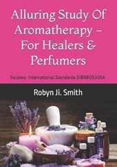 Alluring Study Of Aromatherapy -For Healers & Perfumers