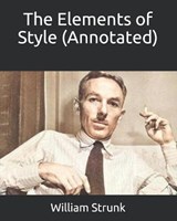 The Elements of Style (Annotated) - STRUNK,  William - 9798667316046