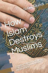 How Islam Destroys Muslims