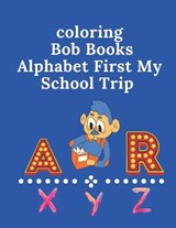 coloring Bob Books Alphabet First My School Trip - Michel David - 9798670084437