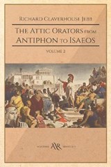 The Attic Orator from Antiphon to Isaeos - Richard Claverhouse Jebb - 9798670294379