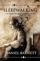 Sleepwalking: Nightmareland Volume Three - BARNETT,  Daniel - 9798670389785