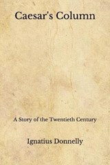 Caesar's Column - Ignatius Donnelly - 9798671575446