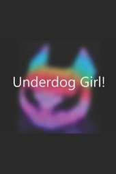 Underdog Girl!