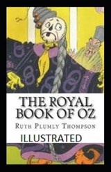 The Royal Book of Oz ILLUSTRATED - Ruth Plumly Thompson - 9798672587615