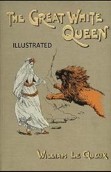 The Great White Queen Illustrated - Queux Queux ; William Le Queux - 9798673150535